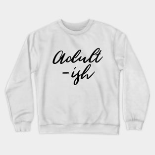 Adult-ish T-shirt Crewneck Sweatshirt